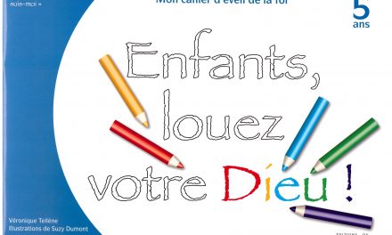 Enfants, louez votre Dieu - cahier d'éveil à la foi pour les enfants de 5 ans