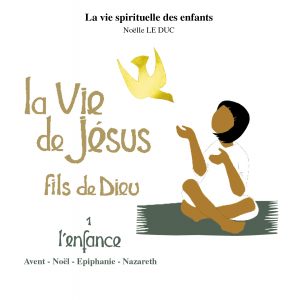 La vie de Jésus, fils de Dieu - l'enfance