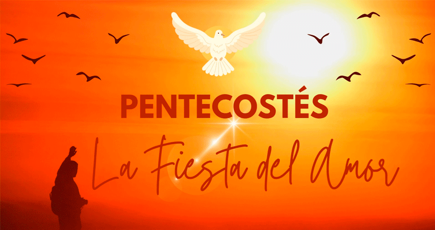 Pentecostés es la fiesta del amor