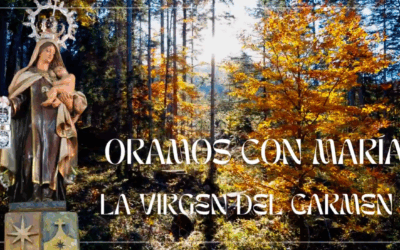 Oramos con María, la Virgen del Carmen